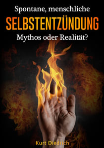 Spontane menschliche Selbstentzündung - Mythos oder Realität?