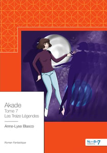 Les Treize Légendes - Akade - Tome 7