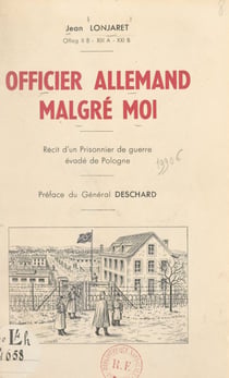 Officier allemand malgré moi - Récit d'un prisonnier de guerre évadé de Pologne