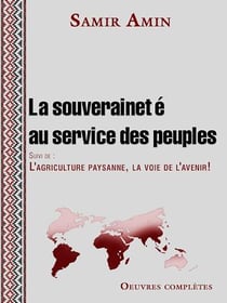 La souveraineté au service des peuples - Suivi de : L'agriculture paysanne, la voie de l'avenir!