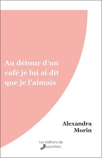 Au détour d'un café je lui ai dit que je l'aimais
