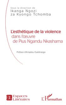 L'esthétique de la violence - dans l'oeuvre - de Pius Ngandu Nkashama