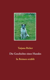 Die Geschichte eines Hundes - In Reimen erzählt