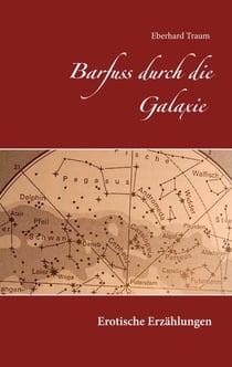 Barfuss durch die Galaxie - Erotische Erzählungen