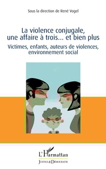 La violence conjugale, une affaire à trois... et bien plus - Victimes, enfants, auteurs de violences, environnement social