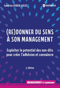 (Re)donner du sens à son management - Exploiter le potentiel des non-dits pour créer l'adhésion et convaincre