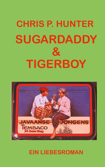 Sugardaddy & Tigerboy - Ein Liebesroman