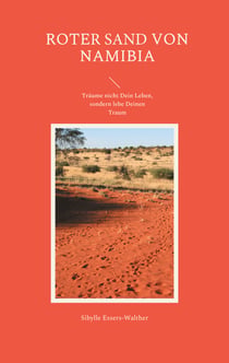 Roter Sand von Namibia - Träume nicht Dein Leben, sondern lebe Deinen Traum