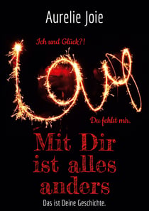 Mit Dir ist alles anders - Das ist Deine Geschichte.