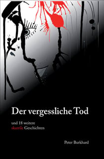 Der vergessliche Tod - und 18 weitere skurrile Geschichten