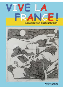 Vive la France - Abschied von Südfrankreich