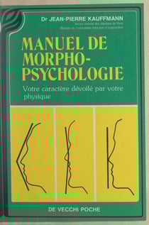 Manuel de morphopsychologie - Votre caractère dévoilé par votre physique