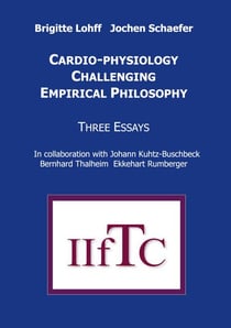 Cardio-Physiology Challenging Empirical Philosophy - Three Essays