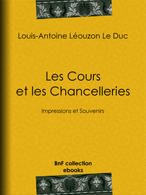 Les Cours et les Chancelleries - Impressions et Souvenirs