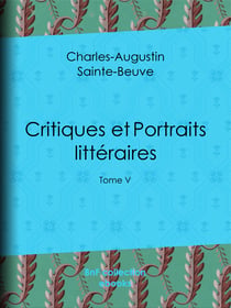 Critiques et Portraits littéraires - Tome V