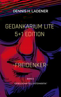 Gedankarium Lite "Gesellschafts u. Systemkritik" - 5+1 Edition (Band 1)