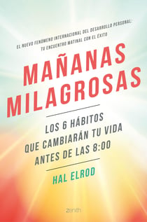 Mañanas milagrosas - Los 6 hábitos que cambiarán tu vida antes de las 8:00