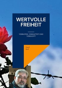 Wertvolle Freiheit - Verraten, Verhaftet und Verkauft
