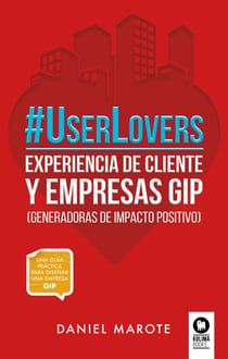 #UserLovers - Experiencia de cliente y empresas GIP (Generadoras de Impacto Positivo)