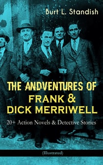 THE ADVENTURES OF FRANK & DICK MERRIWELL: 20+ Action Novels & Detective Stories (Illustrated)