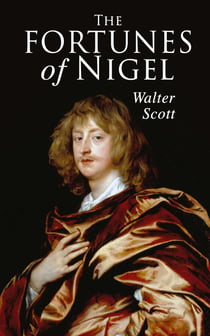 The Fortunes of Nigel - Historical Novel