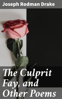The Culprit Fay, and Other Poems