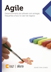 Agile - Desenvolvimento de software com entregas frequentes e foco no valor de negócio