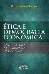 Ética e Democracia Econômica - Caminhos para a socialização da economia