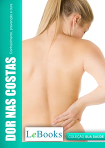 Dor nas costas - Conhecimento, Prevenção e Cura