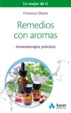 Remedios con aromas - Aromaterapia práctica