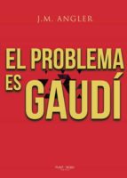 El problema es Gaudí