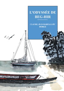 L'odyssée de Beg-Hir - Deux ans à la voile en famille