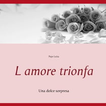 L amore trionfa - Una dolce sorpresa