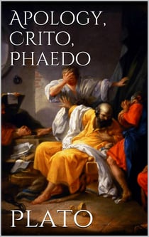 Apology, Crito, Phaedo