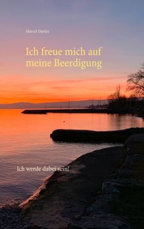 Ich freue mich auf meine Beerdigung. - Ich werde dabei sein.