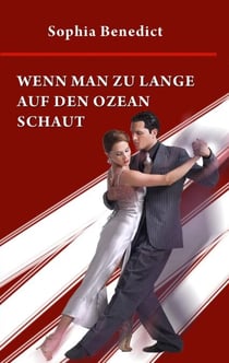 Wenn man zu lange auf den Ozean schaut - Roman