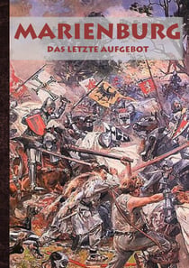 Marienburg - Das letzte Aufgebot - Historienroman aus dem 15. Jahrhundert, Schlacht, Krieg, Tannenberg, Ritter, Ritterburg, Geschenkbuch, Weihnachten, Geburtstag, Ostern, Nikolaus, Geburtstagsgeschenk, Weihnachtsgeschenk, Geschenk
