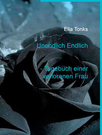 Unendlich Endlich - Tagebuch einer verlorenen Frau