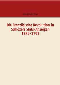 Die Französische Revolution in Schlözers Stats-Anzeigen 1789-1793 - Dokumente