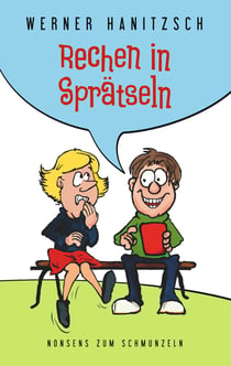 Rechen in Sprätseln - Nonsens zum Schmunzeln