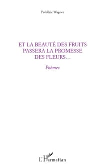 Et la beauté des fruits passera la promesse des fleurs... - Poèmes