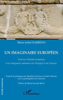 Un imaginaire européen - Essai sur l'identité européenne et les imaginaires nationaux des Portugais et des Français