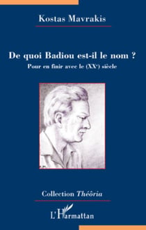 De quoi Badiou est-il le nom ? - Pour en finir avec le (XXe) siècle