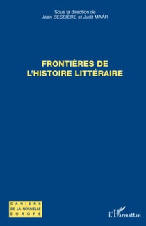 Frontières de l'histoire littéraire - Cahiers de la Nouvelle Europe N° 8/2008
