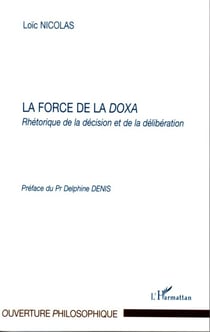 La force de la doxa - Rhétorique de la décision et de la délibération