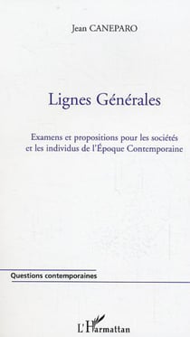 Lignes Générales - Examens et propositions pour les sociétés et les individus de l'Epoque Contemporaine