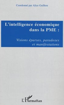 L'intelligence économique dans la PME - Visions éparses, paradoxes et manifestations