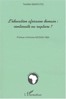 L'éducation africaine demain - continuité ou rupture ?