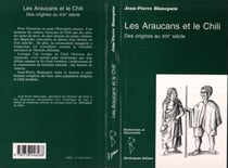 Les Araucans et le Chili - Des origines au XIXè sicèle