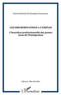 Les dicriminations à l'emploi - L'insertion professionnelle des jeunes issus de l'immigration alerte